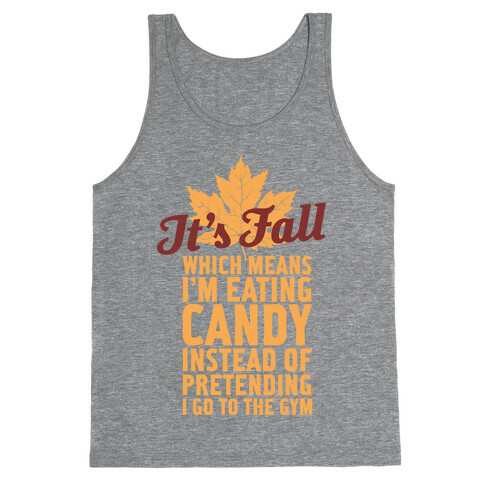 It's Fall Which Means I'm Eating Candy Tank Top
