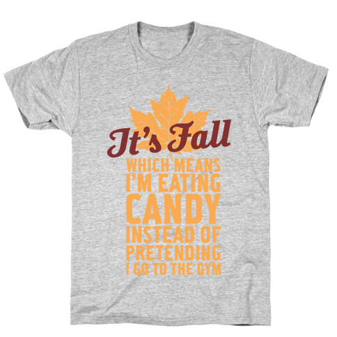 It's Fall Which Means I'm Eating Candy T-Shirt