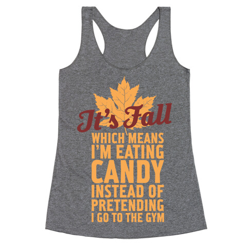 It's Fall Which Means I'm Eating Candy Racerback Tank Top