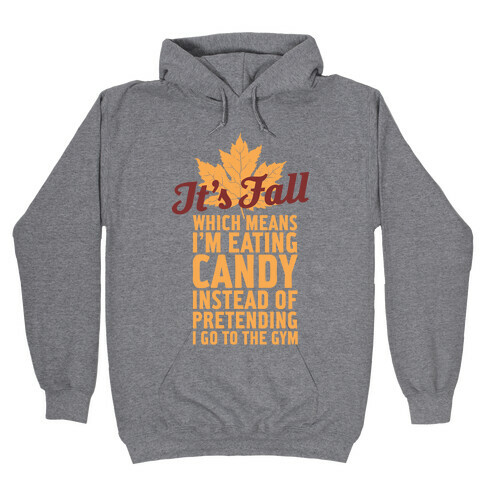 It's Fall Which Means I'm Eating Candy Hooded Sweatshirt