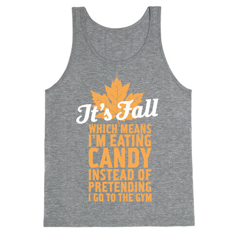 It's Fall Which Means I'm Eating Candy Tank Top