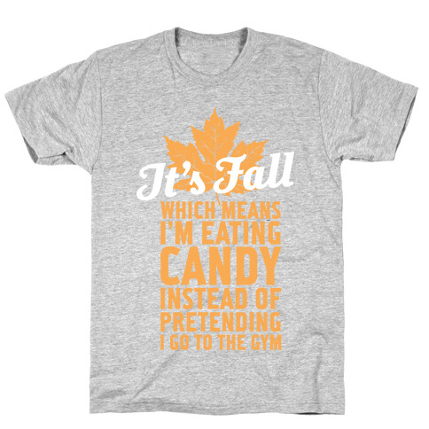 It's Fall Which Means I'm Eating Candy T-Shirt
