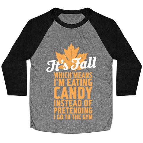 It's Fall Which Means I'm Eating Candy Baseball Tee