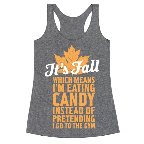 It's Fall Which Means I'm Eating Candy Racerback Tank Top