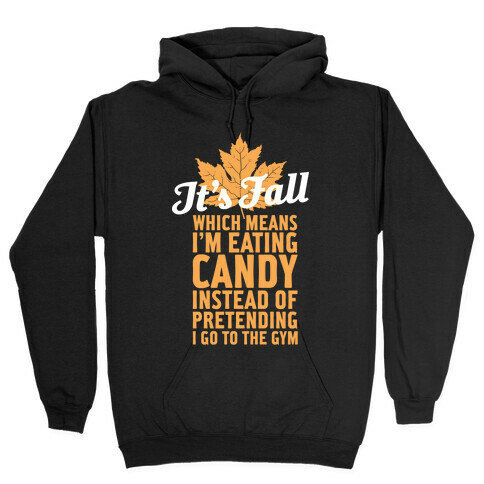 It's Fall Which Means I'm Eating Candy Hooded Sweatshirt