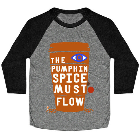 The Pumpkin Spice Must Flow Baseball Tee