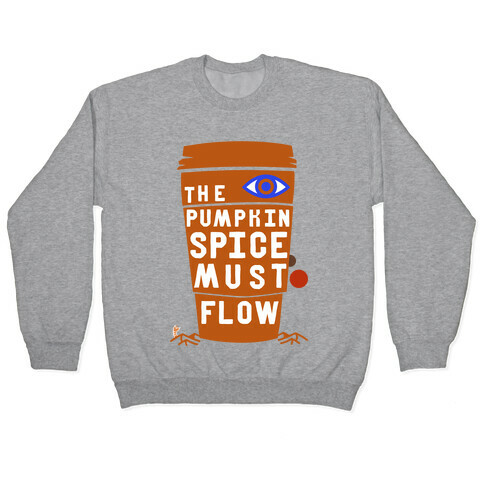 The Pumpkin Spice Must Flow Pullover