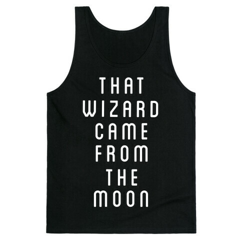 That Wizard Came From The Moon Tank Top