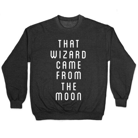 That Wizard Came From The Moon Pullover