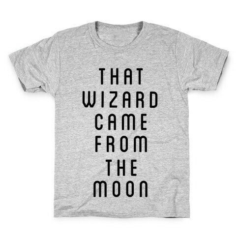 That Wizard Came From The Moon Kids T-Shirt