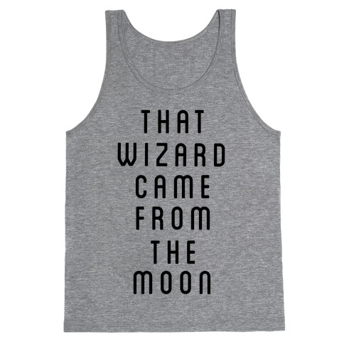 That Wizard Came From The Moon Tank Top