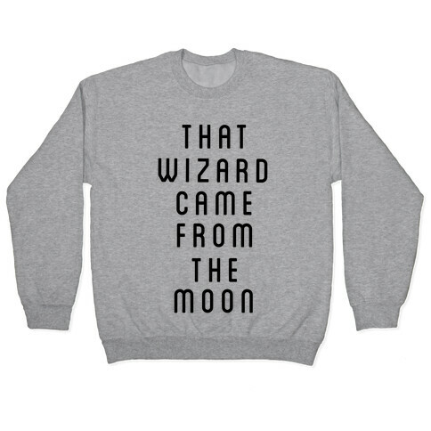 That Wizard Came From The Moon Pullover