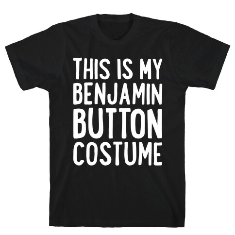 This Is My Benjamin Button Costume T-Shirt