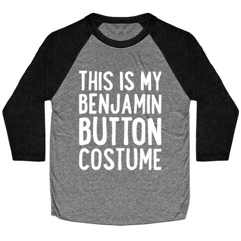 This Is My Benjamin Button Costume Baseball Tee