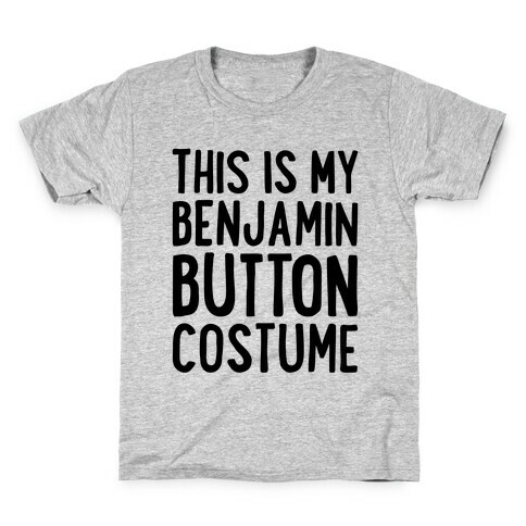 This Is My Benjamin Button Costume Kids T-Shirt