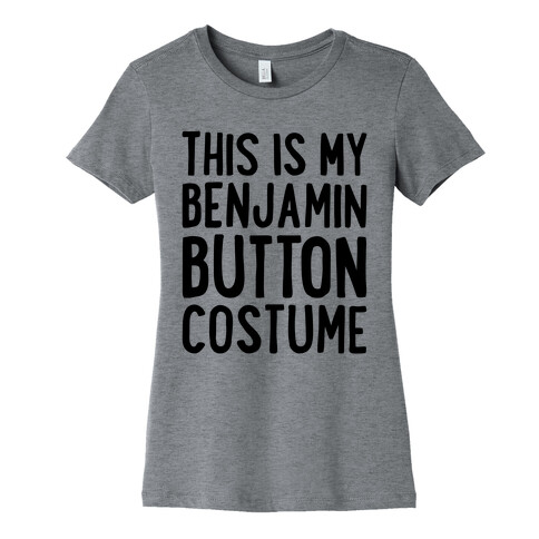 This Is My Benjamin Button Costume Womens T-Shirt