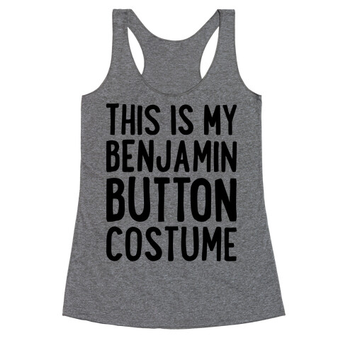 This Is My Benjamin Button Costume Racerback Tank Top