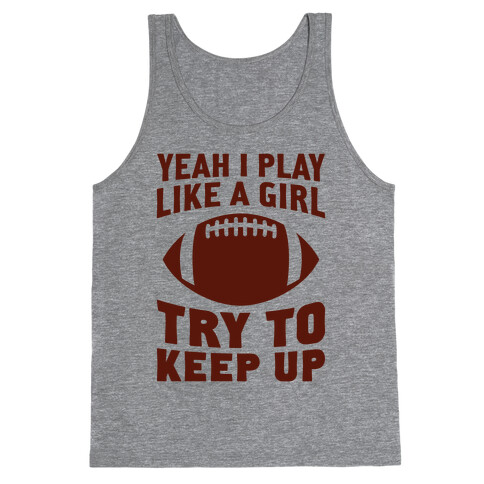 Yeah I Play Like A Girl (Football) Tank Top