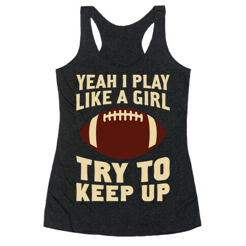 Yeah I Play Like A Girl (Football) Racerback Tank Top