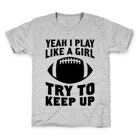 Yeah I Play Like A Girl (Football) Kids T-Shirt