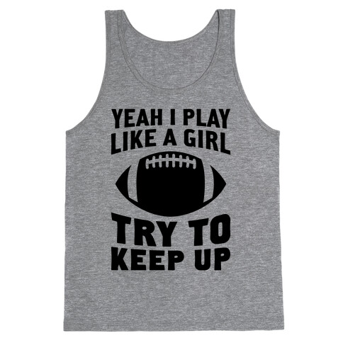 Yeah I Play Like A Girl (Football) Tank Top