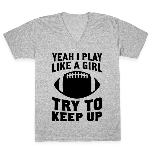 Yeah I Play Like A Girl (Football) V-Neck Tee Shirt