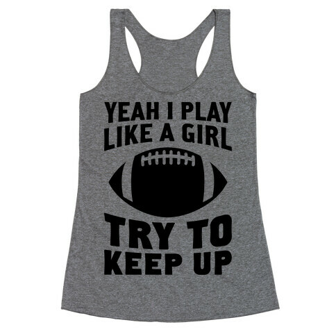 Yeah I Play Like A Girl (Football) Racerback Tank Top