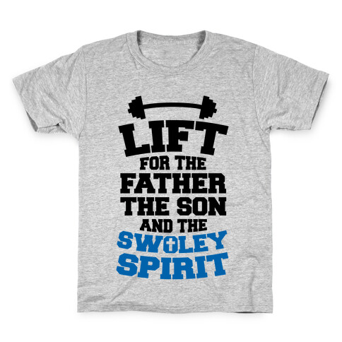 Lift For The Father, The Son, And The Swoley Spirit Kids T-Shirt