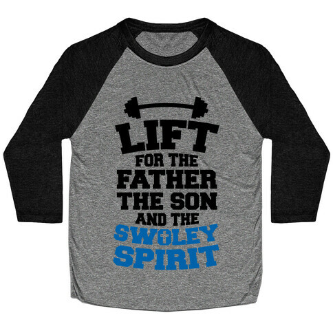 Lift For The Father, The Son, And The Swoley Spirit Baseball Tee