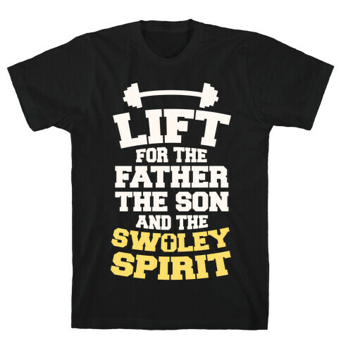 Lift For The Father, The Son, And The Swoley Spirit T-Shirt