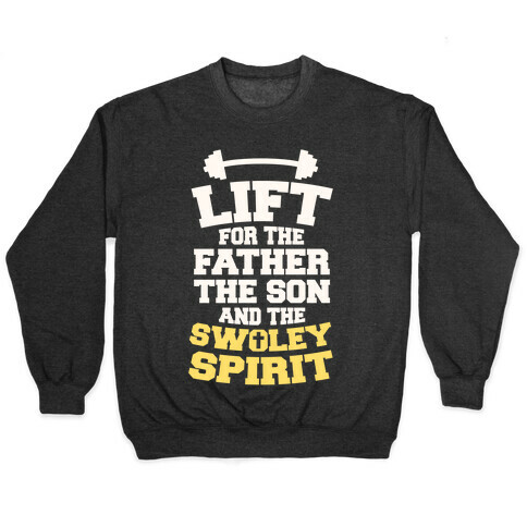 Lift For The Father, The Son, And The Swoley Spirit Pullover