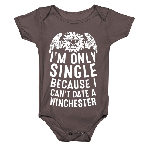 I'm Only Single Because I Can't Date A Winchester Baby One-Piece