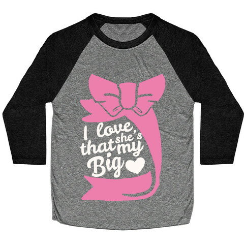 I Love She's My Sister (Big) Baseball Tee