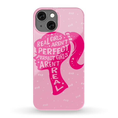 Real Girls Aren't Perfect Perfect Girls Aren't Real Phone Case