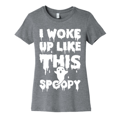 I Woke Up Like This Spoopy Womens T-Shirt