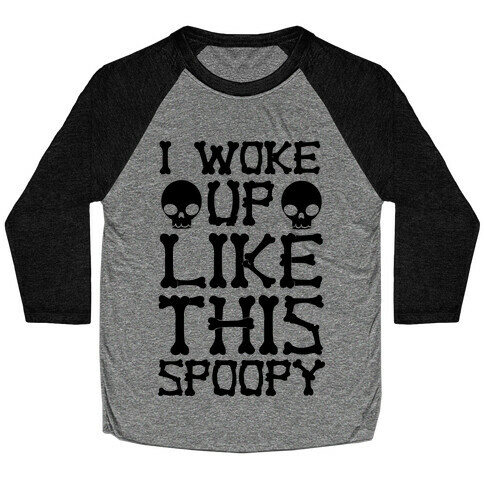 I Woke Up Like This: Spoopy Baseball Tee