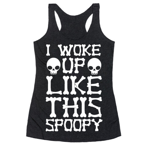 I Woke Up Like This: Spoopy Racerback Tank Top