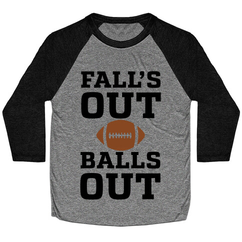 Fall's Out Balls Out (Football) Baseball Tee