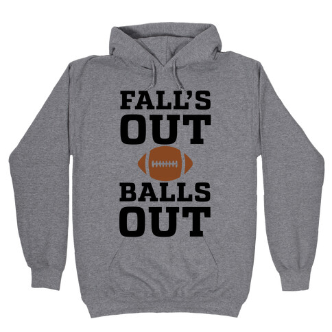 Fall's Out Balls Out (Football) Hooded Sweatshirt