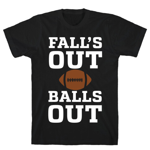 Fall's Out Balls Out (Football) T-Shirt