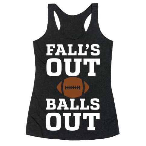 Fall's Out Balls Out (Football) Racerback Tank Top