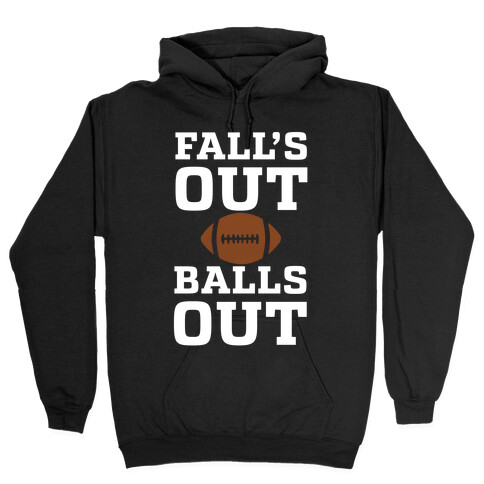 Fall's Out Balls Out (Football) Hooded Sweatshirt