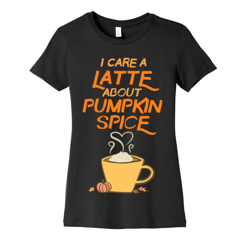 I Care a Latte (Pumpkin Spice) Womens T-Shirt