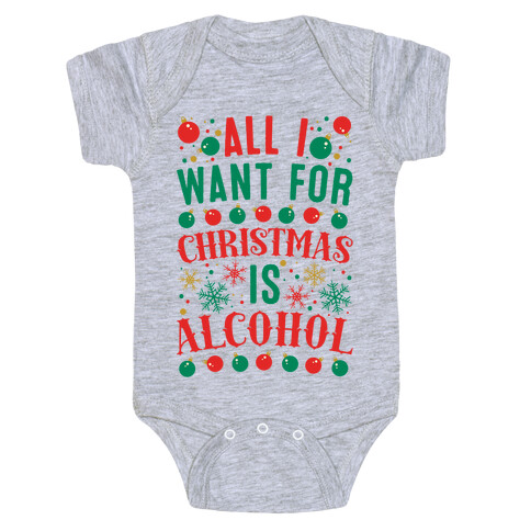 All I Want For Christmas Is Alcohol Baby One-Piece