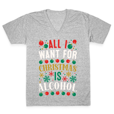 All I Want For Christmas Is Alcohol V-Neck Tee Shirt