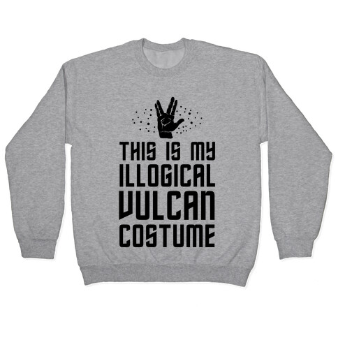 This is My Illogical Vulcan Costume Pullover