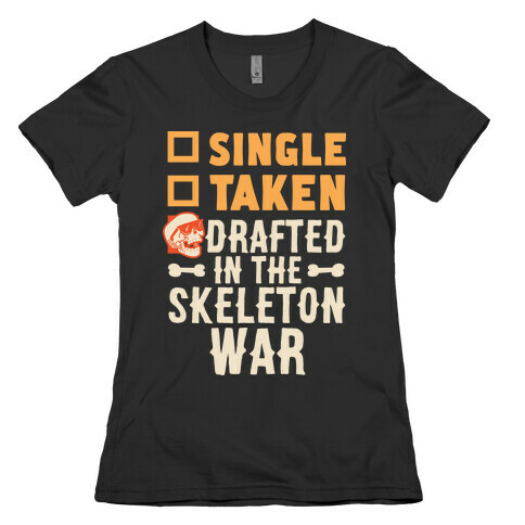 Single Taken Drafted in The Skeleton War Womens T-Shirt
