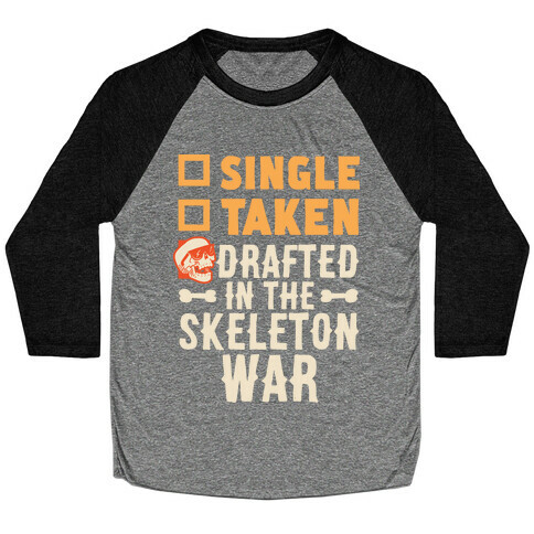 Single Taken Drafted in The Skeleton War Baseball Tee