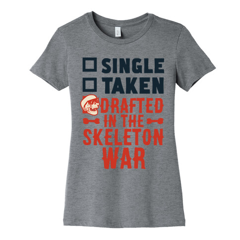 Single Taken Drafted in The Skeleton War Womens T-Shirt