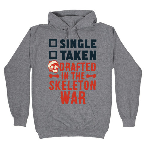 Single Taken Drafted in The Skeleton War Hooded Sweatshirt